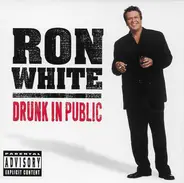 Ron White - Drunk in Public