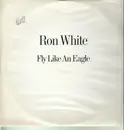 12'' - Ron White - Fly Like An Eagle
