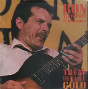 Ron Thompson - Treat Her Like Gold