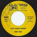 7inch Vinyl Single - Ron Tish - Just Hang Loose