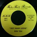 7inch Vinyl Single - Ron Tish - Just Hang Loose