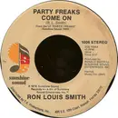 7inch Vinyl Single - Ronald L. Smith - Party Freaks, Come On