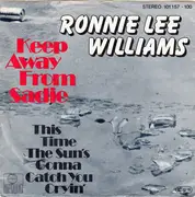 7inch Vinyl Single - Ronald Lee Williams-Clarke - Keep Away From Sadie / This Time The Sun's Gonna Catch You Cryin'