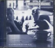 Ronnie & Clyde - In Glorious Black & Blue