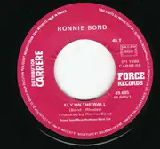 7inch Vinyl Single - Ronnie Bond - Fly On The Wall