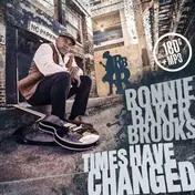 Ronnie Baker Brooks - Times Have Changed