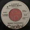 7inch Vinyl Single - Ronnie Blackwell - A World Without Music