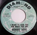 7inch Vinyl Single - Ronnie Dove - I Want To Love You For What You Are
