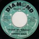 7inch Vinyl Single - Ronnie Dove - Right Or Wrong / Baby, Put Your Arms Around Me