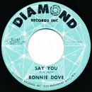 7inch Vinyl Single - Ronnie Dove - Say You