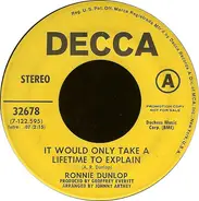 Ronnie Dunlop - It Would Take A Lifetime To Explain / Don't Play Games With My Heart