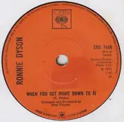 7inch Vinyl Single - Ronnie Dyson - When You Get Right Down To It - Solid Centre