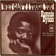 7inch Vinyl Single - Ronnie Dyson - (If You Let Me Make Love To You Then) Why Can't I Touch You?