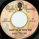 7inch Vinyl Single - Ronnie Kole Trio - I Want To Be With You