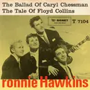 7inch Vinyl Single - Ronnie Hawkins - The Ballad Of Caryl Chessman - No Cover, red pressing