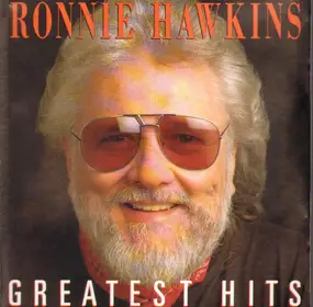 Ronnie Hawkins - Greatest Hits