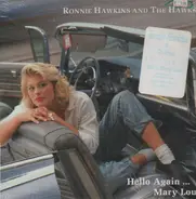 Ronnie Hawkins and The Hawks - Hello Again...Mary Lou
