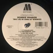 Ronnie Henson - What Are We Gonna Do (Remixes)