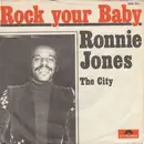 7inch Vinyl Single - Ronnie Jones - Rock Your Baby