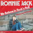 7inch Vinyl Single - Ronnie Jack - We Believe In Rock'n Roll