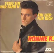 7inch Vinyl Single - Ronnie K - Steig Ein Wir Fahr'n