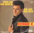 7inch Vinyl Single - Ronnie K - Steig Ein Wir Fahr'n