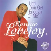 CD - Ronnie Lovejoy - Until You Get Enough Of Me