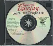 CD - Ronnie Lovejoy - Until You Get Enough Of Me