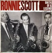 Ronnie Scott - Birth Of A Legend