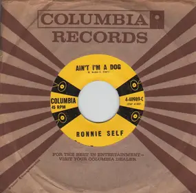 Ronnie Self - Ain't I'm A Dog / Rocky Road Blues
