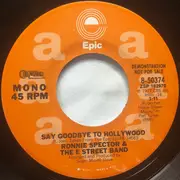 7inch Vinyl Single - Ronnie Spector and The E-Street Band - Say Goodbye To Hollywood - Mono