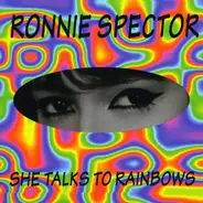 Ronnie Spector - SHE TALKS TO RAINBOWS
