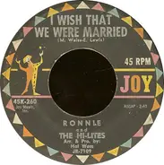 Ronnie & The Hi-Lites - I Wish That We Were Married