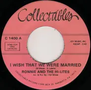 Ronnie & The Hi-Lites - I Wish That We Were Married / Twistin' And Kissin'