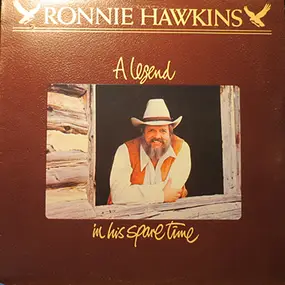 Ronnie Hawkins - A Legend In His Spare Time