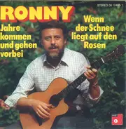 Ronny - Wenn Der Schnee Liegt Auf Den Rosen / Jahre Kommen Und Gehen Vorbei