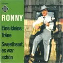 7inch Vinyl Single - Ronny - Eine Kleine Träne / Sweetheart, Es War Schön