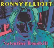 Ronny Elliott - Valentine Roadkill