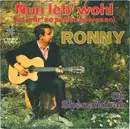 7inch Vinyl Single - Ronny - Nun Leb' Wohl (Es Wär' So Schön Gewesen)