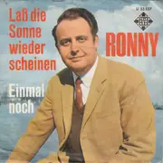 7inch Vinyl Single - Ronny - Laß Die Sonne Wieder Scheinen / Einmal Noch