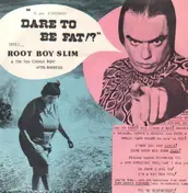 Rootboy Slim And The Sex Change Band With The Roo - Dare To Be Fat!?