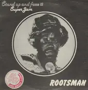 Rootsman - Stand Up And Face It / Super Jam