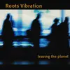 LP - Roots Vibration - Leaving The Planet