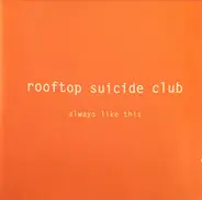 Rooftop Suicide Club - Always Like This