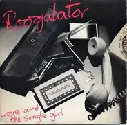 Roogalator - Love And The Single Girl