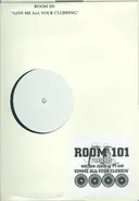 Room 101 - Give Me All Your Clubbing