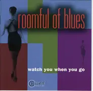 Roomful Of Blues - Watch You When You Go