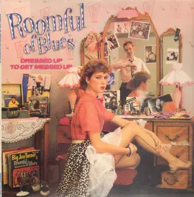Roomful of Blues - Dressed Up to Get Messed Up