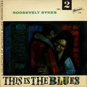 Roosevelt Sykes - This Is The Blues Vol. 2