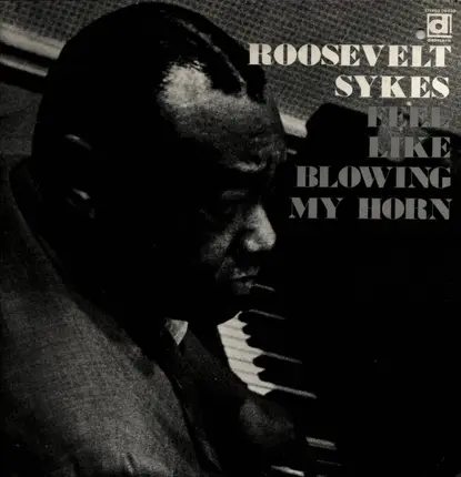 Roosevelt Sykes - Feel Like Blowing My Horn